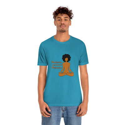 "MEDITATION CAN BE YOUR MEDICATION" Adults Unisex Jersey Short Sleeve Tee