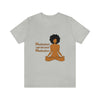 "Meditation can be your Medication"Unisex Jersey Short Sleeve Tee